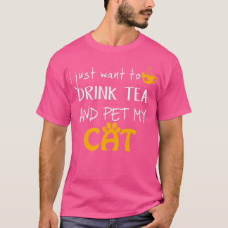 Jag vill bara dricka Tea och äta min katt T Shirt
