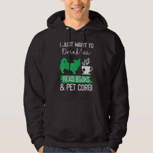 Jag vill bara dricka Tea Read Bokar och Pet Corgi Hoodie