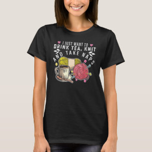 Jag vill bara dricka Tea Sticka och ta Naps Croche T Shirt