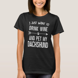Jag vill bara dricka Vin och äta min Dachshund T Shirt