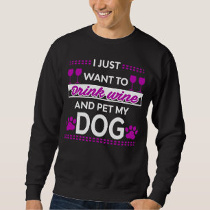 Jag vill bara dricka Vin och äta min Hund Cute Lång Ärmad Tröja