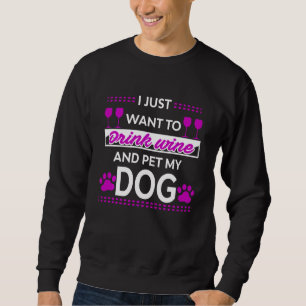 Jag vill bara dricka Vin och äta min Hund Cute Lång Ärmad Tröja