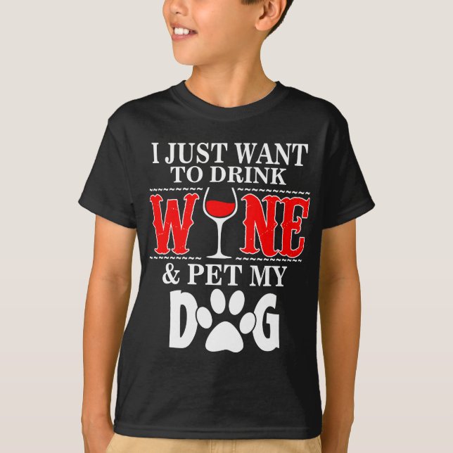 Jag vill bara dricka Vin och äta min Hund T Shirt (Framsida)
