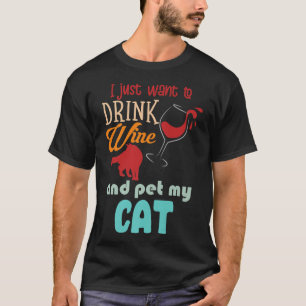 Jag vill bara dricka Vin och äta min katt... T Shirt