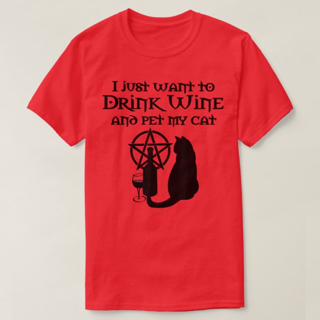 Jag vill bara dricka Vin och äta min katt. T Shirt (Design framsida)