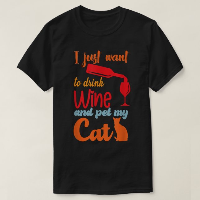 Jag vill bara dricka Vin och äta min katt... T Shirt (Design framsida)