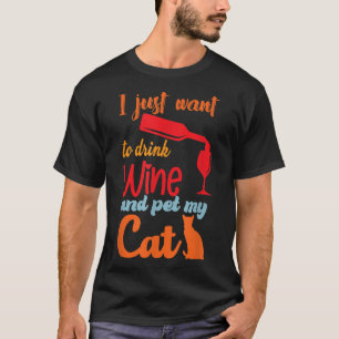 Jag vill bara dricka Vin och äta min katt... T Shirt