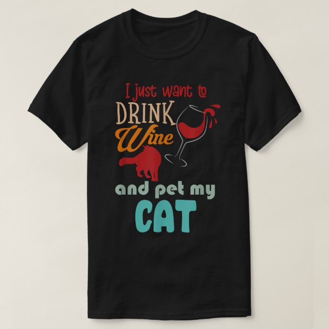 Jag vill bara dricka Vin och äta min katt... T Shirt (Design framsida)