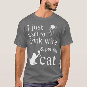 Jag vill bara dricka vin och äta min katt t shirt