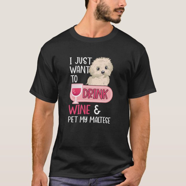 Jag vill bara dricka Vin och äta min maltesiska Hu T Shirt (Framsida)