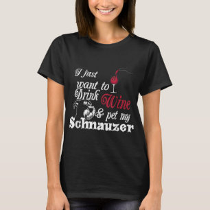 Jag vill bara dricka Vin och äta min Schnauzer Gif T Shirt