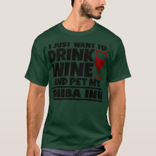 Jag vill bara dricka vin och äta min shiba inu 1 t shirt