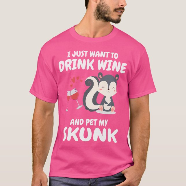 Jag vill bara dricka Vin och äta min Skunk Älskare T Shirt (Framsida)