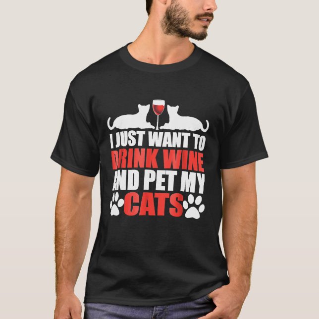 Jag vill bara dricka Vin och äta mina katter. T Shirt (Framsida)