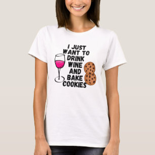 Jag vill bara dricka vin och bakkakor t shirt