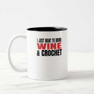 Jag vill bara dricka Vin och Crochet Två-Tonad Mugg