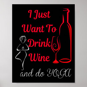 Jag Vill Bara Dricka Vin Och Göra Yoga Vin Älskare Poster