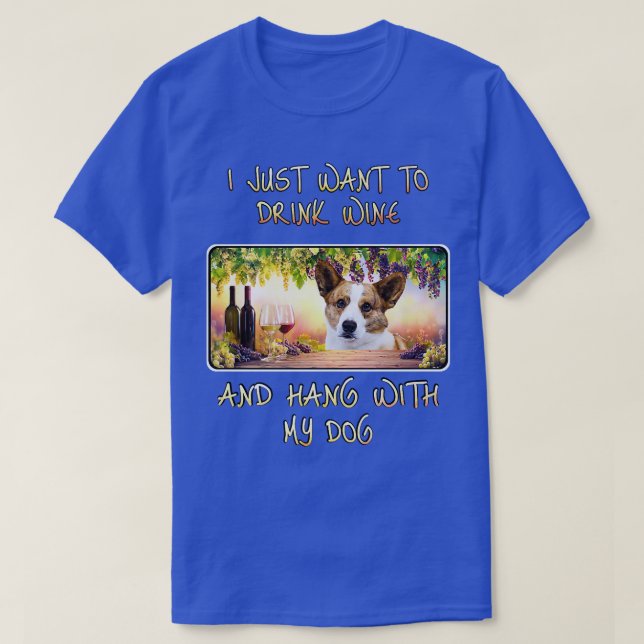 Jag vill bara dricka Vin och Häng W Cardigan Welsh T Shirt (Design framsida)