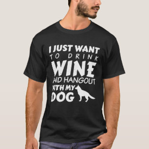 Jag vill bara dricka Vin och hångla med min Hund T Shirt