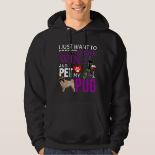 Jag vill bara dricka Vin och plocka min pug - Pug  Hoodie