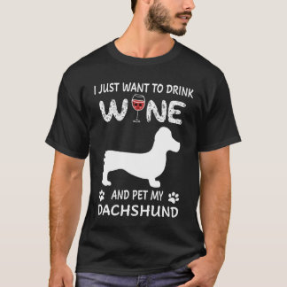 Jag Vill Bara Dricka Vin Och Smeka Min Dachshund T Shirt