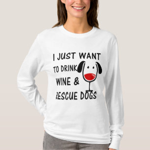 Jag vill bara dricka Vin & Rädding Hundar T Shirt