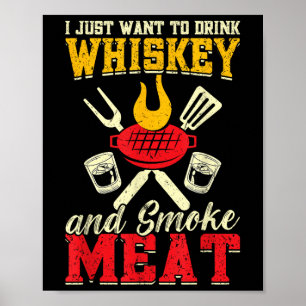 Jag vill bara dricka whisky och röka Kött Grill Poster