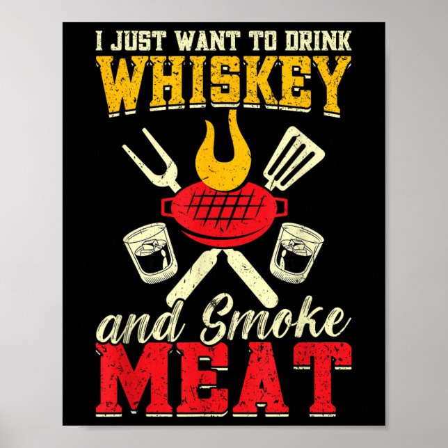 Jag vill bara dricka whisky och röka Kött Grill Poster (Framsidan)