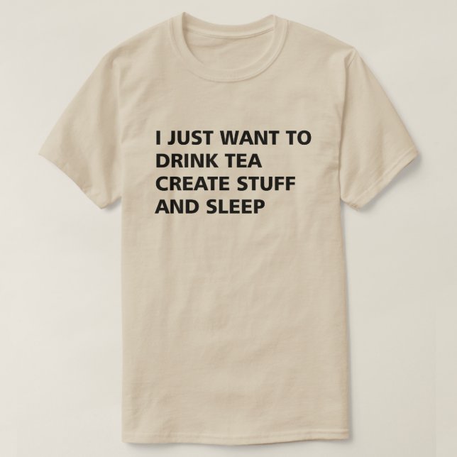 JAG VILL BARA DRYCKA TEA SKAPAR SAKER OCH SLEEP TEE (Design framsida)