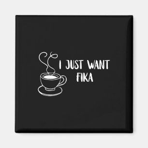 Jag Vill Bara Fika Sverige Kaffe Svensk Tradition Magnet