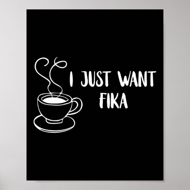 Jag Vill Bara Fika Sverige Kaffe Svensk Tradition  Poster (Framsidan)