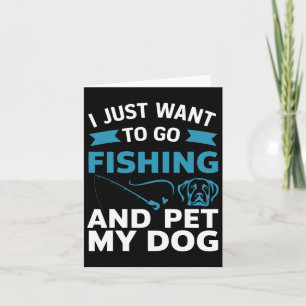 Jag vill bara fiska och äta min Hund Kort