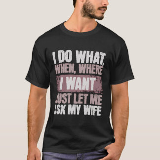 Jag vill bara fråga min fru.. t shirt