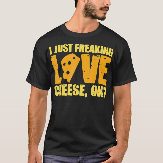 Jag vill bara frysa Kärlek Cheese Ok Cheesy cures T Shirt (Framsida)