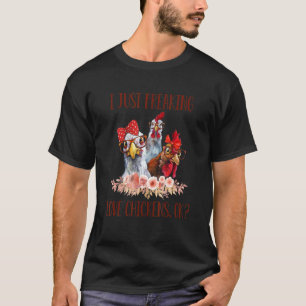 Jag vill bara frysa Kärlek Chickens lantbrukarliv T Shirt