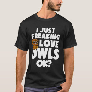 Jag vill bara frysa Kärlek Ugglor OK Cute Uggla Ho T Shirt