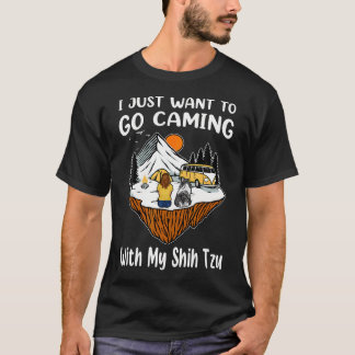 Jag vill bara gå camping med min Shih Tzu hund T Shirt