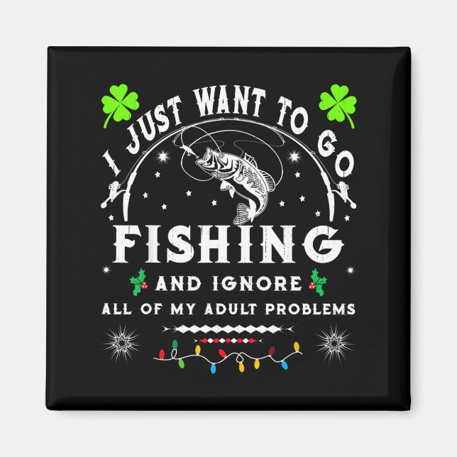 Jag Vill Bara Gå Och Fiska & Ignorera Alla Mina B Magnet (Framsidan)