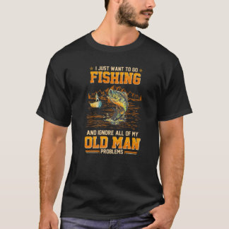 Jag vill bara gå och fiska och ignorera allt mitt t shirt