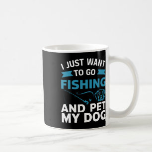 Jag Vill Bara Gå Och Fiska Och Smeka Min Hund Kaffemugg