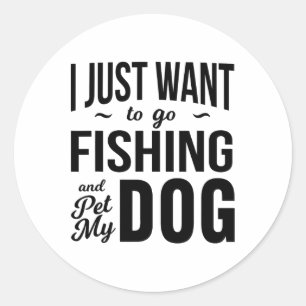 Jag Vill Bara Gå Och Fiska Och Smeka Min Hund Roli Runt Klistermärke