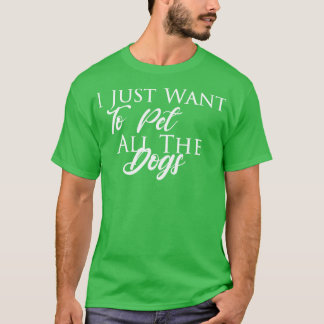 Jag vill bara ge hundar bästa djurälskare. t shirt