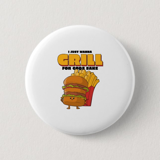 Jag vill bara grill för att det är nåt. knapp (Framsida)