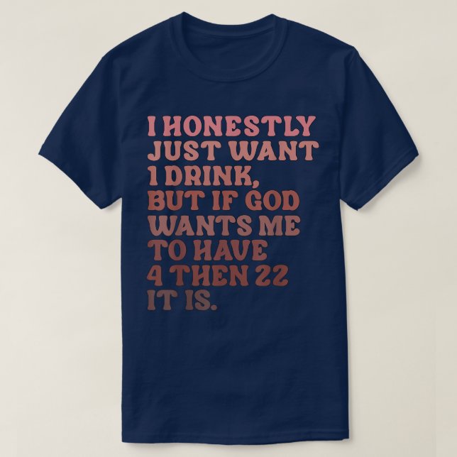 Jag vill bara ha 1 drink t shirt (Design framsida)