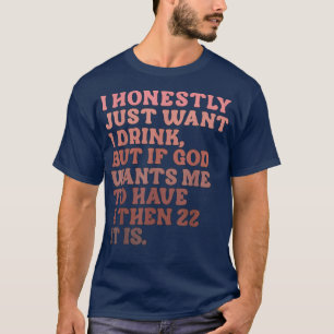 Jag vill bara ha 1 drink t shirt