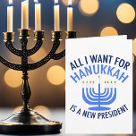 Jag vill bara ha en ny president helgkort<br><div class="desc">Allt jag vill ha för Hanukkah är en ny president. En ny president skulle vara en underbar gåva till denna judiska person. En coola Trump finns för en jude som vill träffa Donald Trump. Behåll den här coolans blå menorahdesign.</div>
