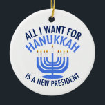 Jag vill bara ha en ny president julgransprydnad keramik<br><div class="desc">Allt jag vill ha för Hanukkah är en ny president. En ny president skulle vara en underbar gåva till denna judiska person. En coola Trump finns för en jude som vill träffa Donald Trump. Behåll den här coolans blå menorahdesign.</div>