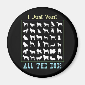 Jag vill bara ha hela Hundar Magnet