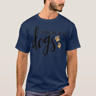 Jag vill bara ha hela hundar t shirt