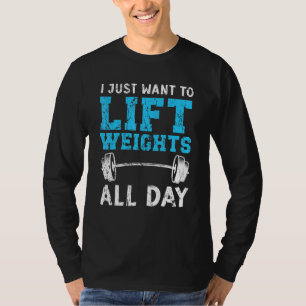 Jag vill bara ha Hiss Weights Fitness Workout Body T Shirt